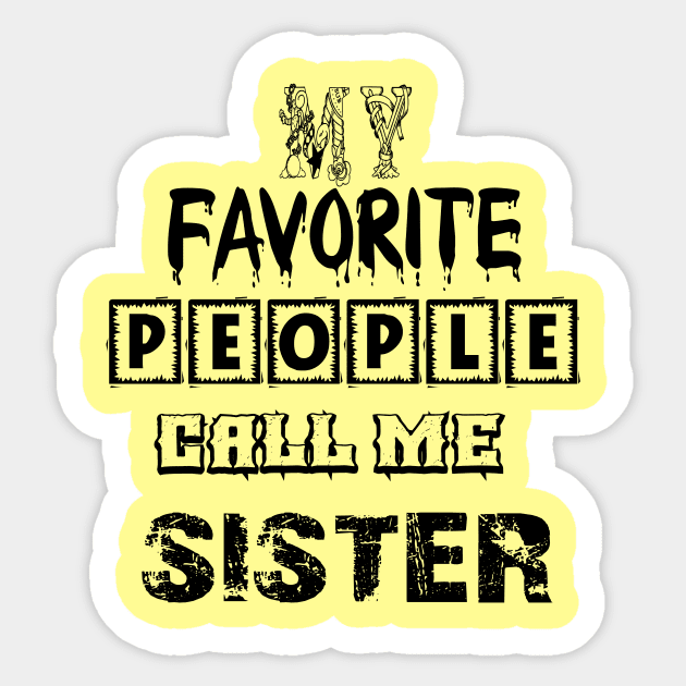 my favorite people call me sister first time sister T-Shirt Sticker by Palomasi